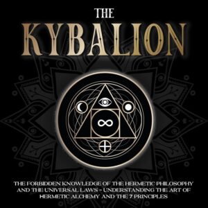 Read more about the article Unveiling The Kybalion: The Seven Hermetic Principles Explained